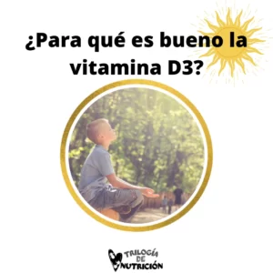 Â¿Para quÃ© es bueno la vitamina D3?